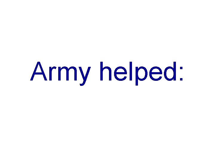 Army helped: 