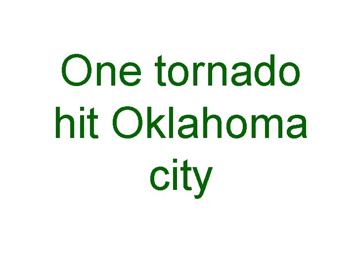 One tornado hit Oklahoma city 