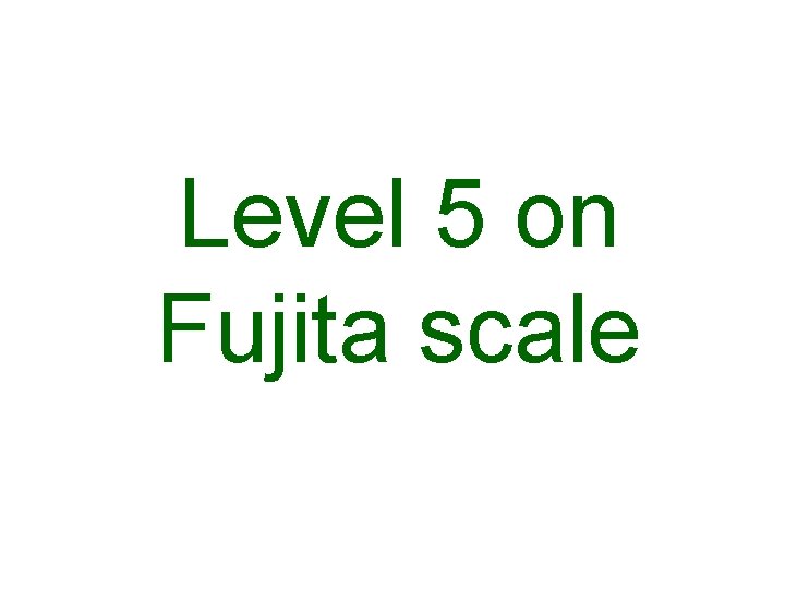 Level 5 on Fujita scale 