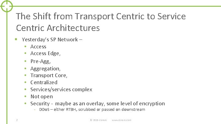 The Shift from Transport Centric to Service Centric Architectures § Yesterday’s SP Network –