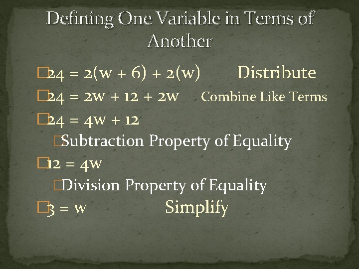 Defining One Variable in Terms of Another � 24 = 2(w + 6) +