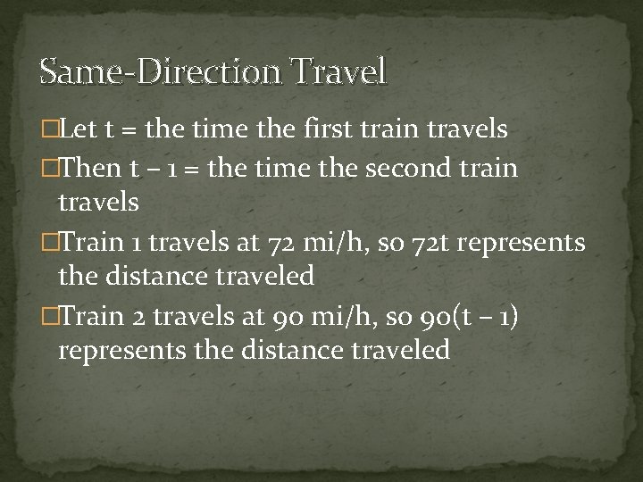 Same-Direction Travel �Let t = the time the first train travels �Then t –