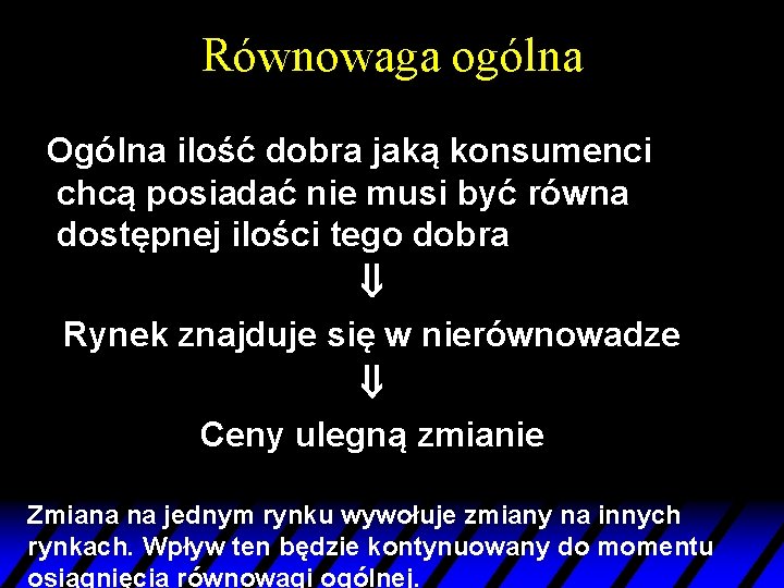 Równowaga ogólna Ogólna ilość dobra jaką konsumenci chcą posiadać nie musi być równa dostępnej