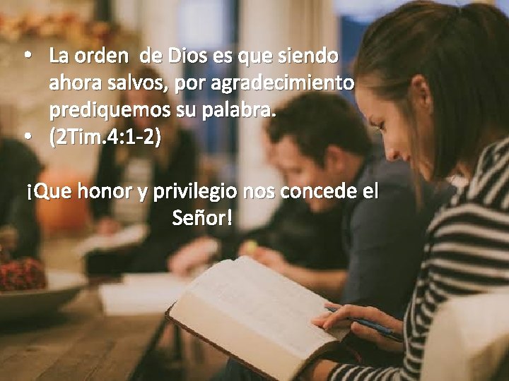  • La orden de Dios es que siendo ahora salvos, por agradecimiento prediquemos