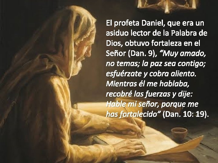 El profeta Daniel, que era un asiduo lector de la Palabra de Dios, obtuvo