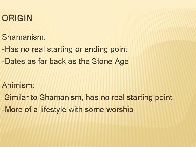 ORIGIN Shamanism: -Has no real starting or ending point -Dates as far back as