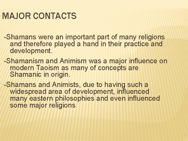 MAJOR CONTACTS -Shamans were an important part of many religions and therefore played a