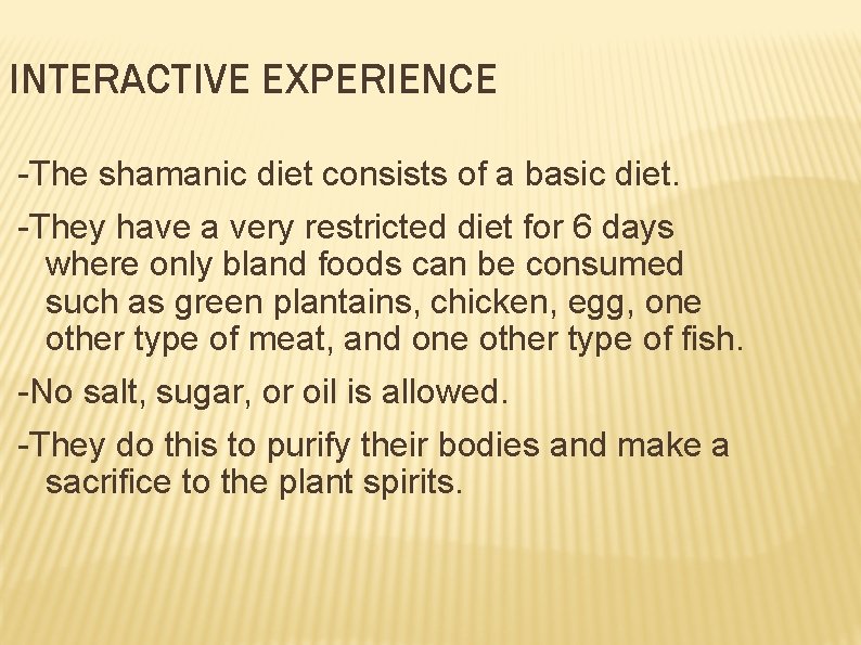 INTERACTIVE EXPERIENCE -The shamanic diet consists of a basic diet. -They have a very