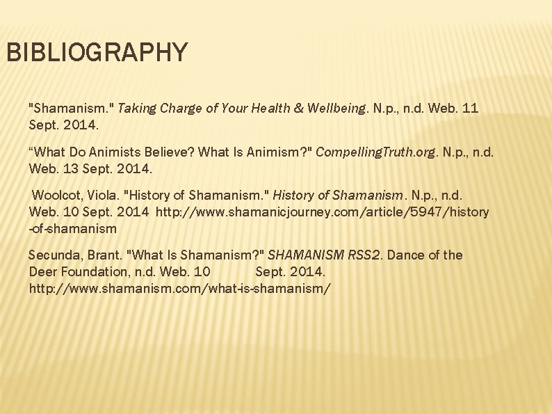 BIBLIOGRAPHY "Shamanism. " Taking Charge of Your Health & Wellbeing. N. p. , n.