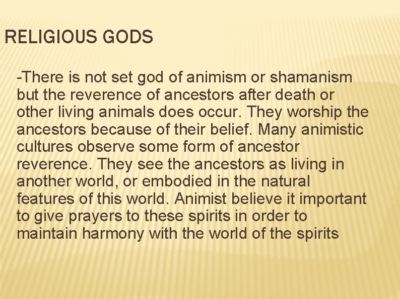 RELIGIOUS GODS -There is not set god of animism or shamanism but the reverence