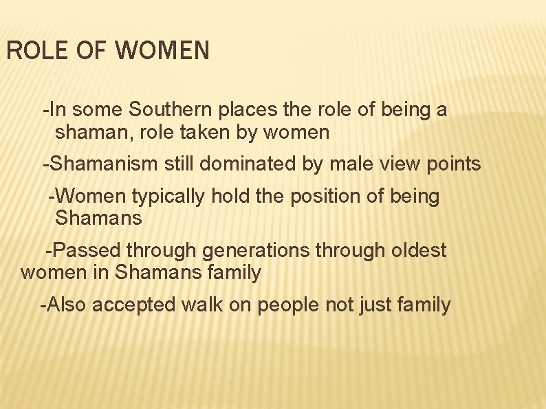 ROLE OF WOMEN -In some Southern places the role of being a shaman, role