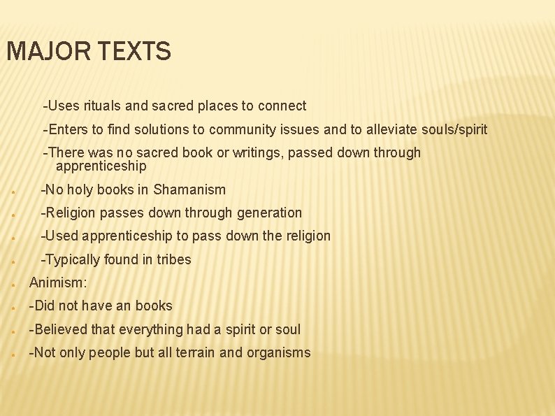 MAJOR TEXTS -Uses rituals and sacred places to connect -Enters to find solutions to