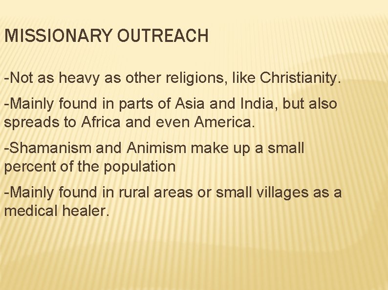 MISSIONARY OUTREACH -Not as heavy as other religions, like Christianity. -Mainly found in parts