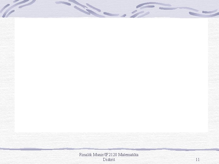 Rinaldi Munir/IF 2120 Matematika Diskrit 11 