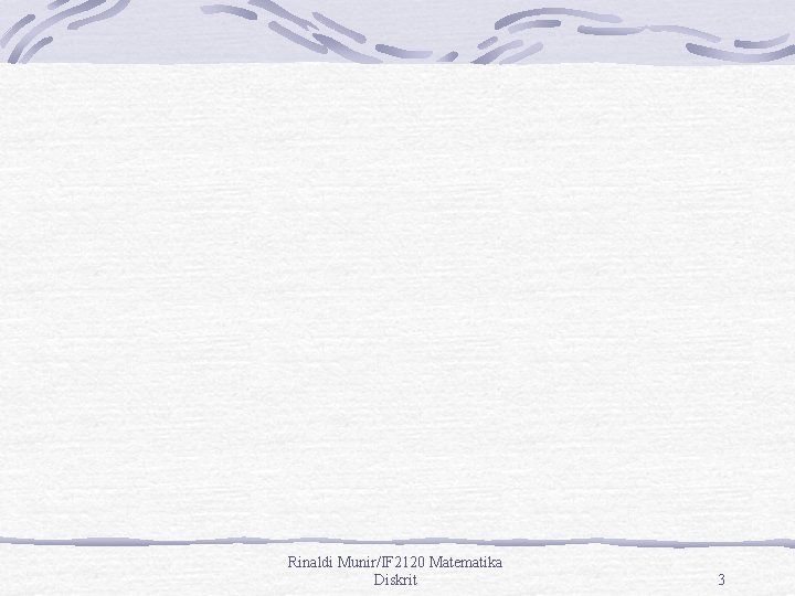 Rinaldi Munir/IF 2120 Matematika Diskrit 3 