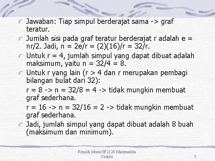 Jawaban: Tiap simpul berderajat sama -> graf teratur. Jumlah sisi pada graf teratur berderajat