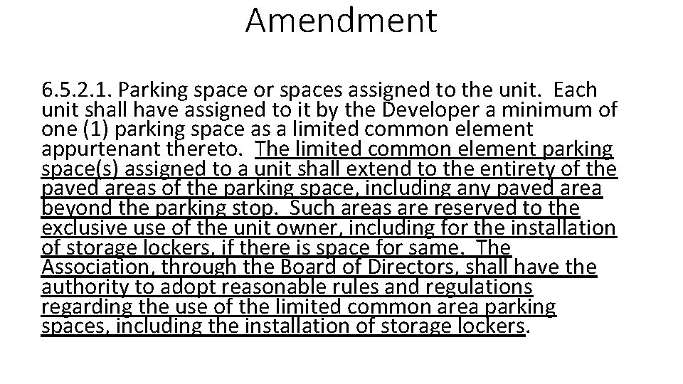 Amendment 6. 5. 2. 1. Parking space or spaces assigned to the unit. Each