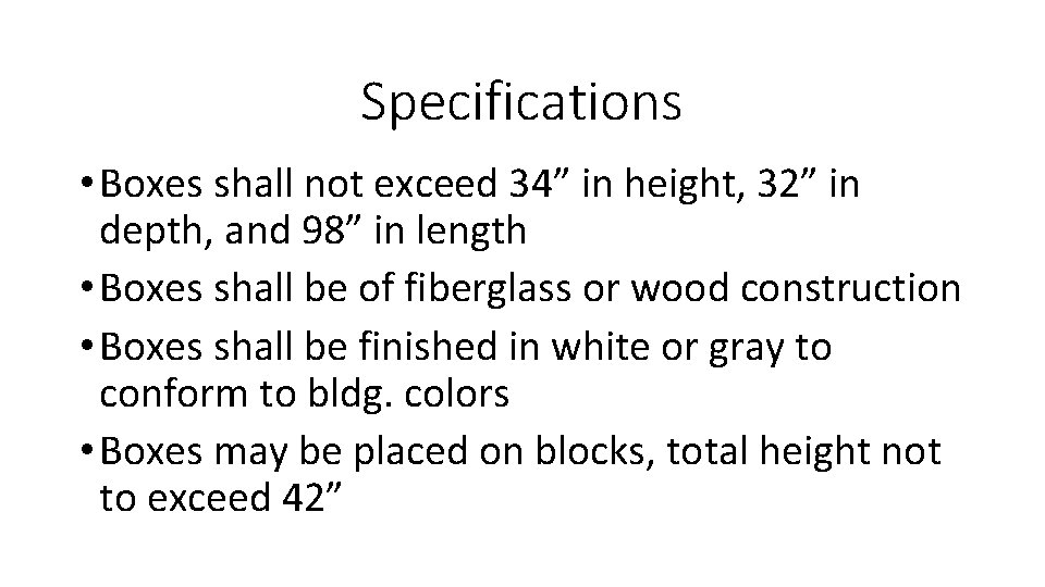 Specifications • Boxes shall not exceed 34” in height, 32” in depth, and 98”