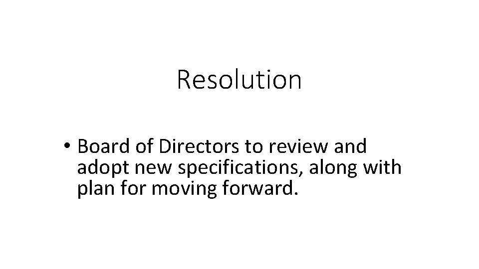Resolution • Board of Directors to review and adopt new specifications, along with plan