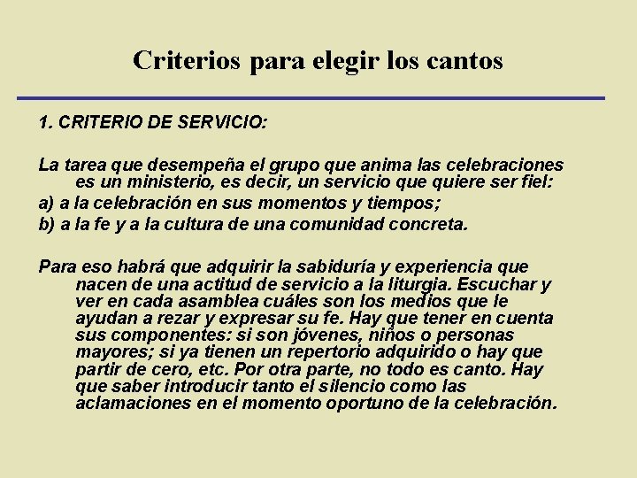 Criterios para elegir los cantos 1. CRITERIO DE SERVICIO: La tarea que desempeña el