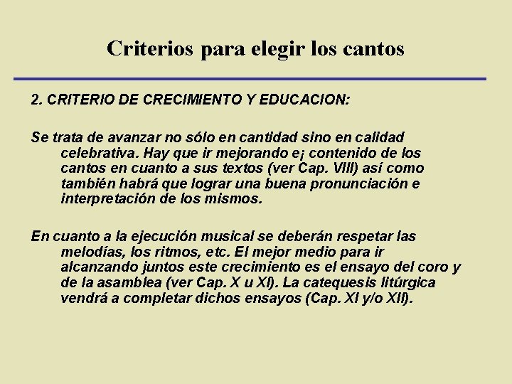 Criterios para elegir los cantos 2. CRITERIO DE CRECIMIENTO Y EDUCACION: Se trata de