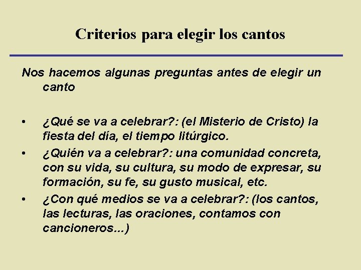 Criterios para elegir los cantos Nos hacemos algunas preguntas antes de elegir un canto