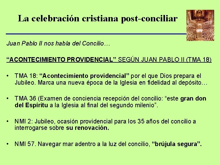 La celebración cristiana post-conciliar Juan Pablo II nos habla del Concilio… “ACONTECIMIENTO PROVIDENCIAL” SEGÚN