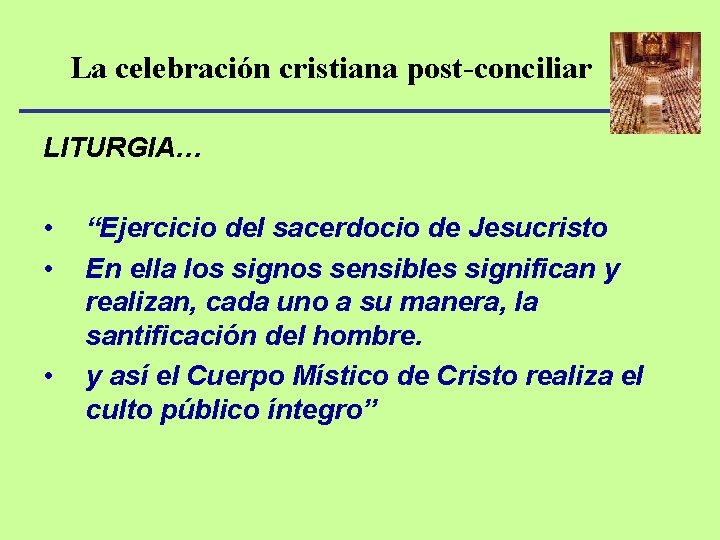 La celebración cristiana post-conciliar LITURGIA… • • • “Ejercicio del sacerdocio de Jesucristo En