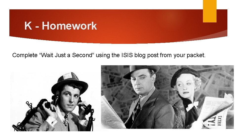 K - Homework Complete “Wait Just a Second” using the ISIS blog post from