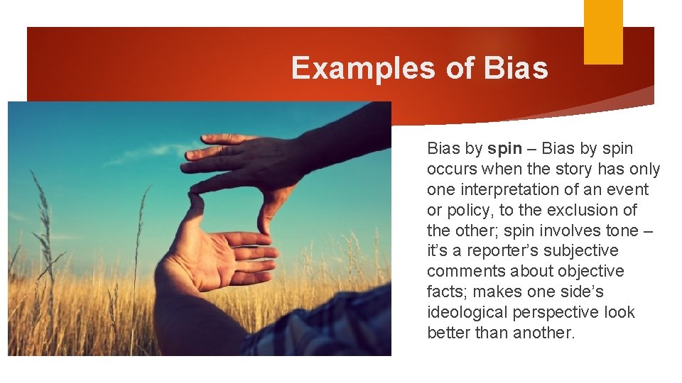 Examples of Bias by spin – Bias by spin occurs when the story has