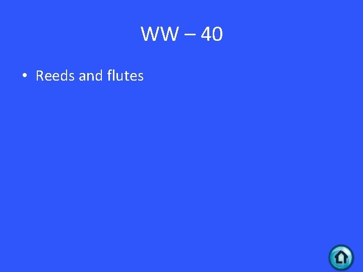 WW – 40 • Reeds and flutes 