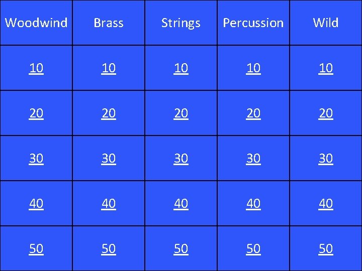 Woodwind Brass Strings Percussion Wild 10 10 10 20 20 20 30 30 30