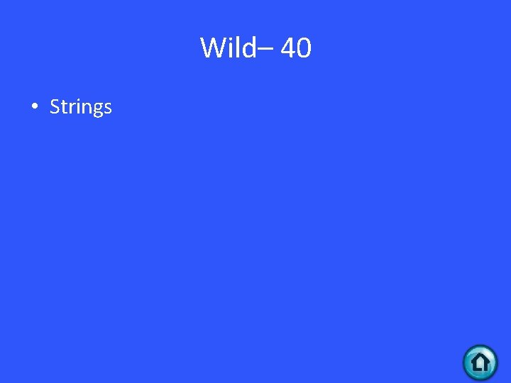 Wild– 40 • Strings 