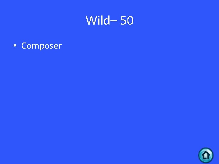 Wild– 50 • Composer 