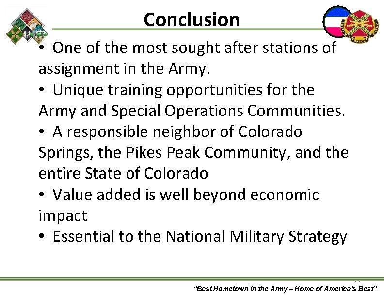 Conclusion • One of the most sought after stations of assignment in the Army.