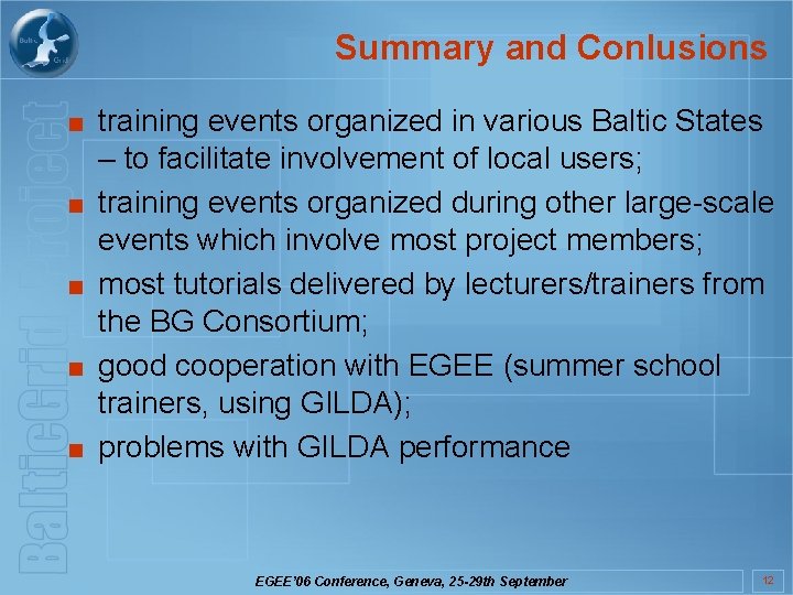 Summary and Conlusions ■ training events organized in various Baltic States ■ ■ –