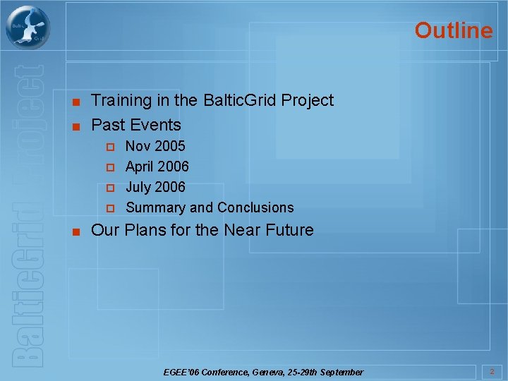 Outline ■ Training in the Baltic. Grid Project ■ Past Events ¨ ¨ Nov