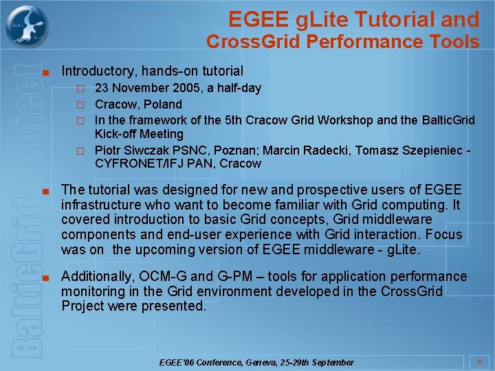 EGEE g. Lite Tutorial and Cross. Grid Performance Tools ■ Introductory, hands-on tutorial ¨