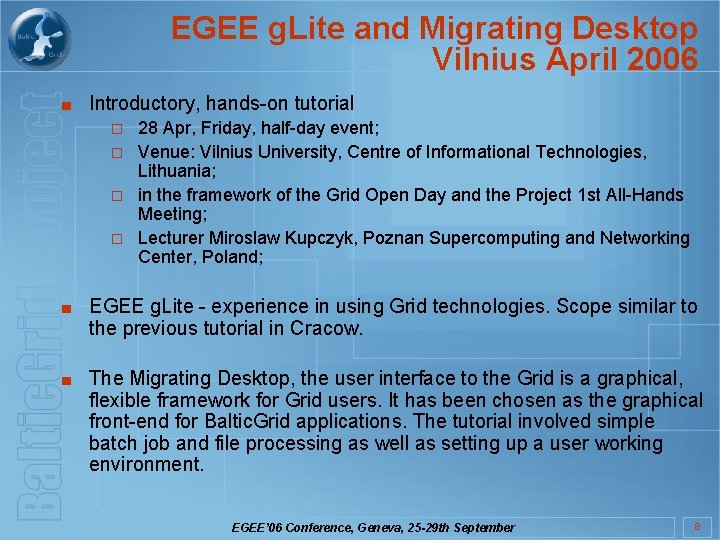 EGEE g. Lite and Migrating Desktop Vilnius April 2006 ■ Introductory, hands-on tutorial ¨