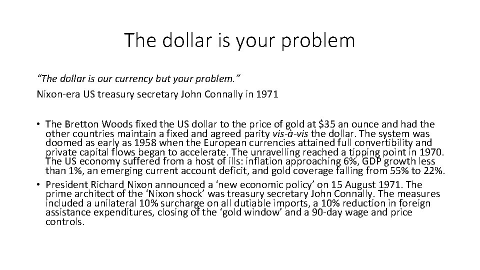 The dollar is your problem “The dollar is our currency but your problem. ”