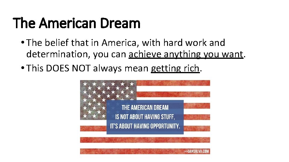 The American Dream • The belief that in America, with hard work and determination,