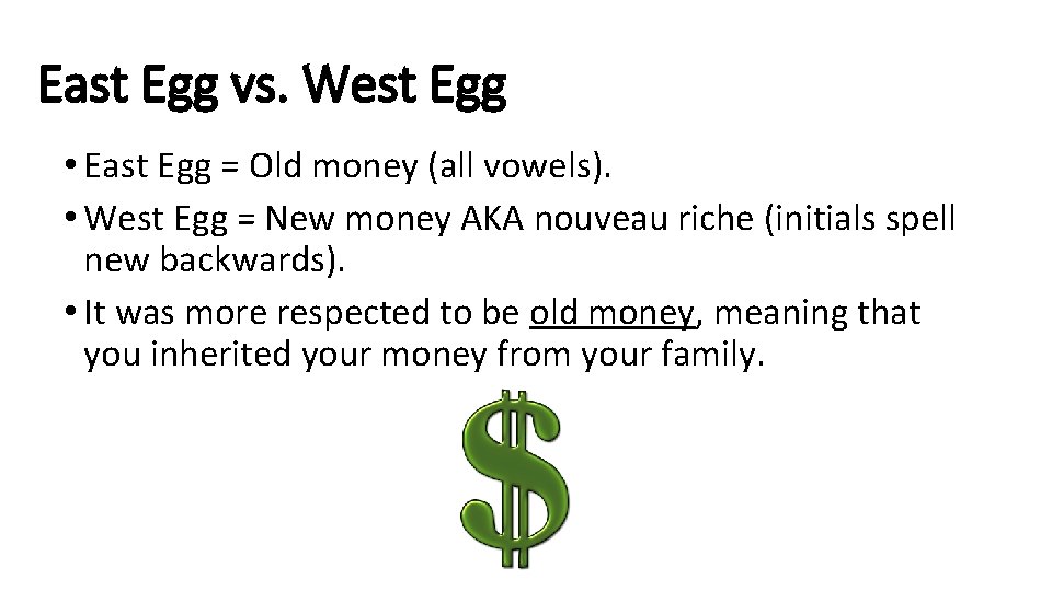 East Egg vs. West Egg • East Egg = Old money (all vowels). •