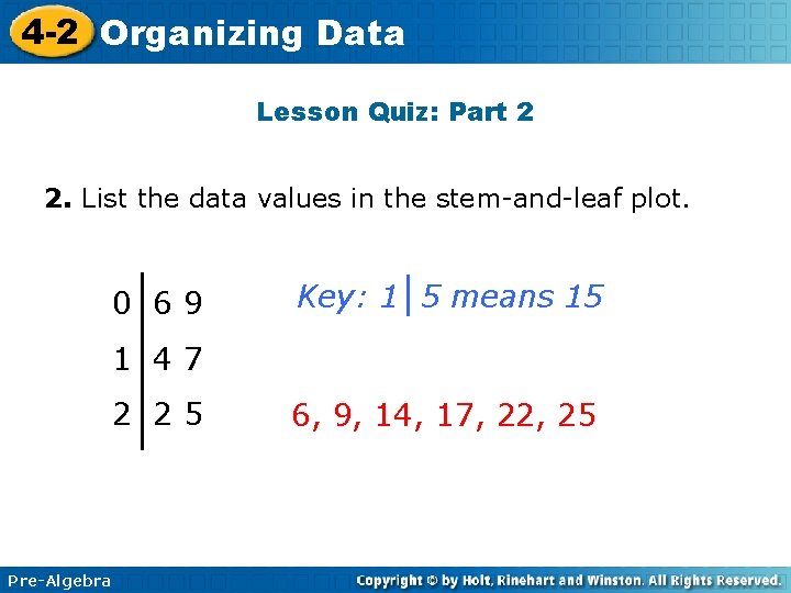 4 -2 Organizing Data Lesson Quiz: Part 2 2. List the data values in