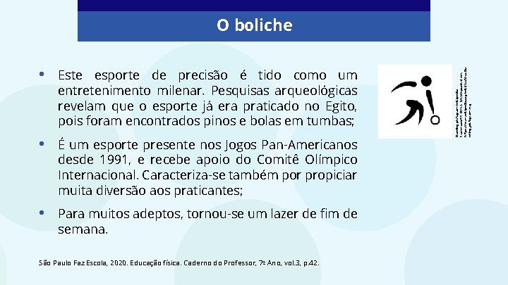  • Este esporte de precisão é tido como um entretenimento milenar. Pesquisas arqueológicas