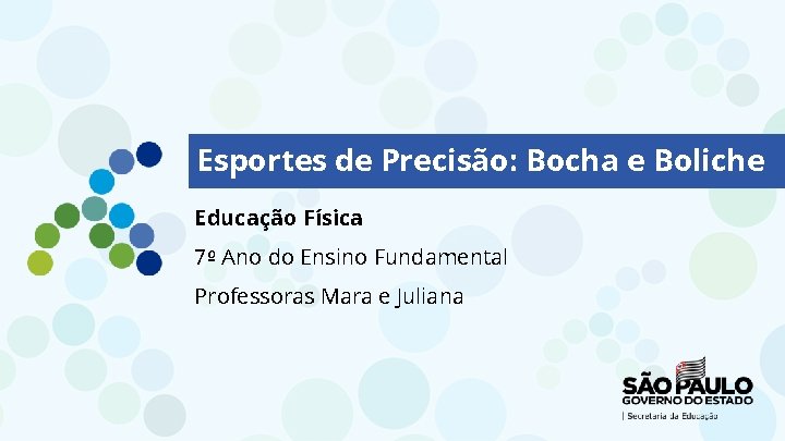 Esportes de Precisão: Bocha e Boliche Educação Física 7º Ano do Ensino Fundamental Professoras