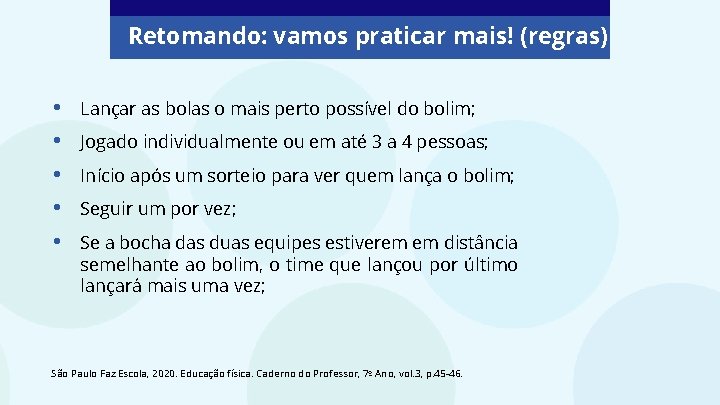 Retomando: vamos praticar mais! (regras) • • • Lançar as bolas o mais perto