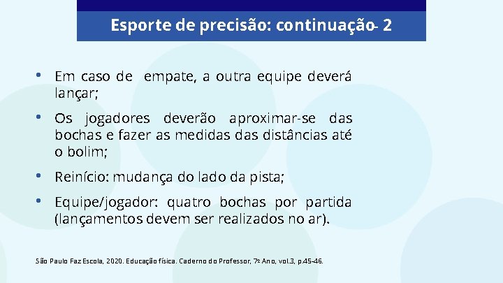 Esporte de precisão: continuação– 2 • Em caso de empate, a outra equipe deverá