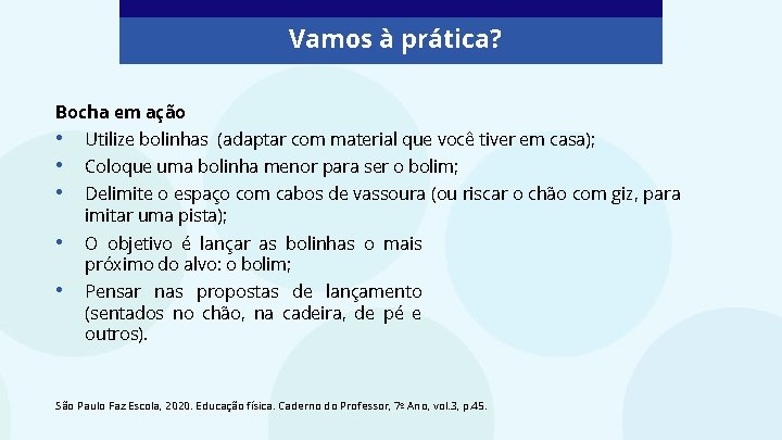 Vamos à prática? Bocha em ação • • • Utilize bolinhas (adaptar com material