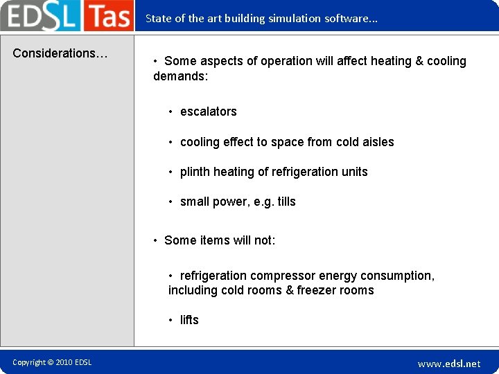 State of the art building simulation software. . . Considerations… • Some aspects of