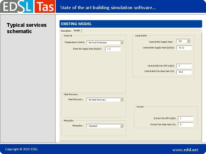 State of the art building simulation software. . . Typical services schematic Copyright ©